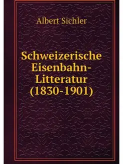 Schweizerische Eisenbahn-Litteratur (