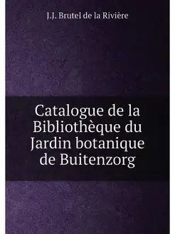 Catalogue de la Bibliothèque du Jardin botanique de