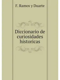 Diccionario de curiosidades historicas