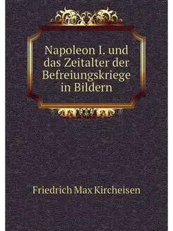 Napoleon I. und das Zeitalter der Bef