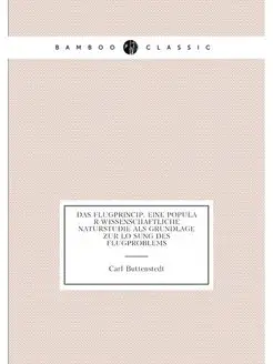 Das Flugprincip. Eine populär-wissenschaftliche Nat