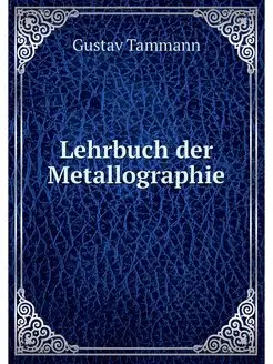 Lehrbuch der Metallographie