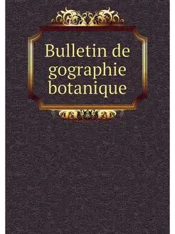 Bulletin de gographie botanique