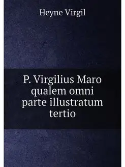 P. Virgilius Maro qualem omni parte illustratum tertio