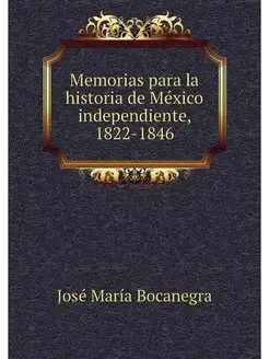 Memorias para la historia de Mexico i