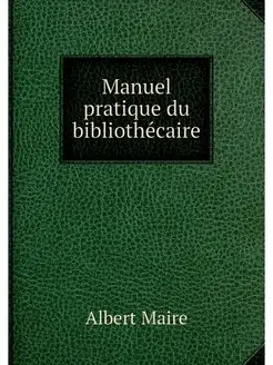 Manuel pratique du bibliothecaire