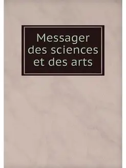 Messager des sciences et des arts