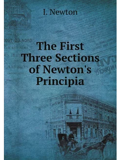 The First Three Sections of Newton's Principia