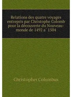 Relations des quatre voyages entrepri