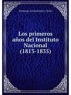 Los primeros anos del Instituto Nacio