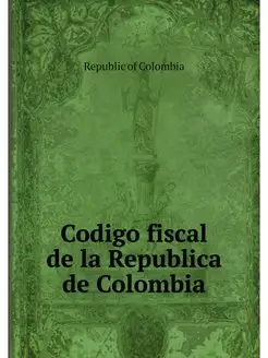 Codigo fiscal de la Republica de Colo