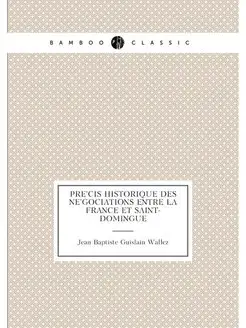 Précis historique des négociations entre la France