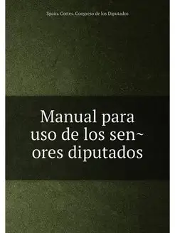 Manual para uso de los senores diputados