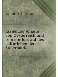 Erzherzog Johann von Oesterreich und