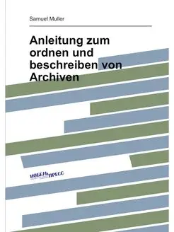 Anleitung zum ordnen und beschreiben von Archiven