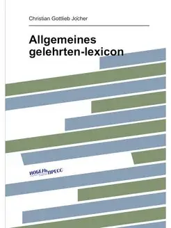 Allgemeines gelehrten-lexicon