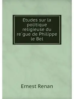 Etudes sur la politique religieuse du