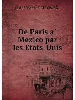 De Paris a Mexico par les Etats-Unis