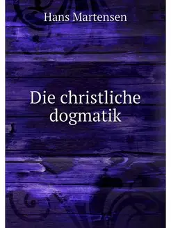 Die christliche dogmatik