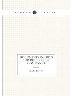 Documents inédits sur Philippe de Commynes