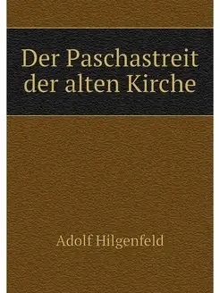 Der Paschastreit der alten Kirche