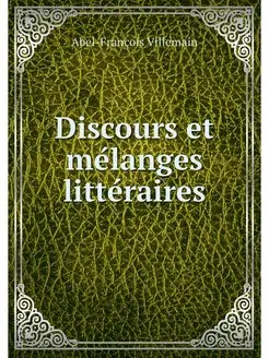 Discours et melanges litteraires