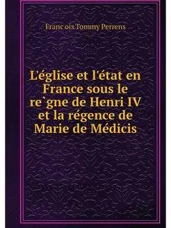 L'eglise et l'etat en France sous le