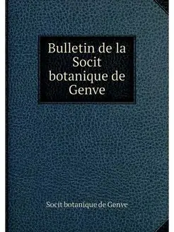 Bulletin de la Socit botanique de Genve