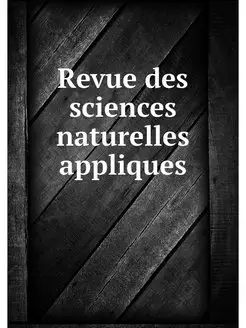 Revue des sciences naturelles appliques