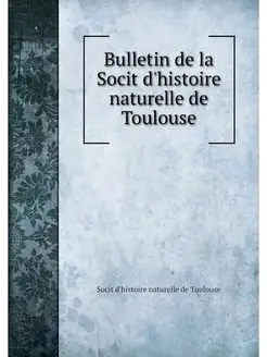 Bulletin de la Socit d'histoire natur