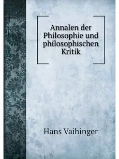 Annalen der Philosophie und philosoph