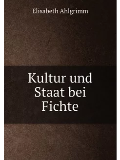 Kultur und Staat bei Fichte