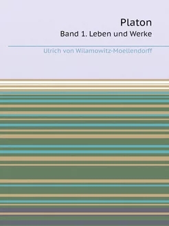 Platon. Band 1. Leben und Werke