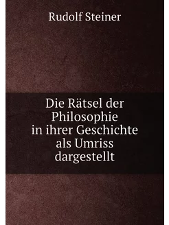 Die Rätsel der Philosophie in ihrer Geschichte als U