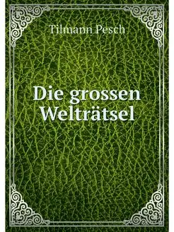 Die grossen Weltratsel