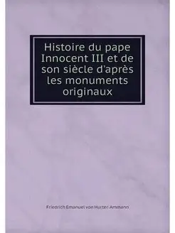 Histoire du pape Innocent III et de s