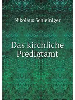 Das kirchliche Predigtamt