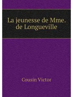 La jeunesse de Mme. de Longueville