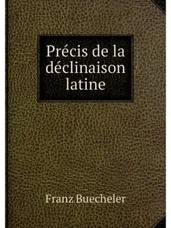 Precis de la declinaison latine