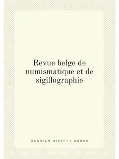 Revue belge de numismatique et de sig