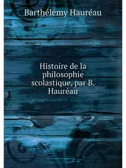 Histoire de la philosophie scolastiqu