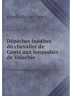 Depeches inedites du chevalier de Gen