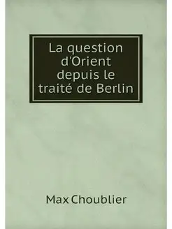 La question d'Orient depuis le traite