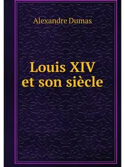 Louis XIV et son siecle