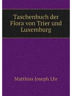 Taschenbuch der Flora von Trier und L