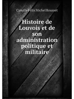 Histoire de Louvois et de son adminis