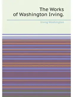 The Works of Washington Irving