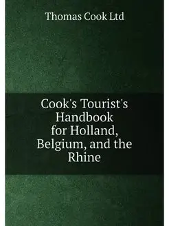 Cook's Tourist's Handbook for Holland, Belgium, and