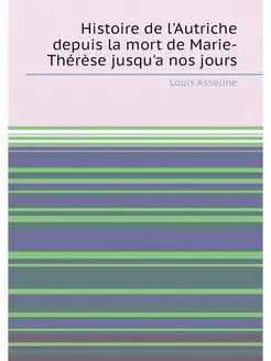 Histoire de l'Autriche depuis la mort de Marie-Thérè