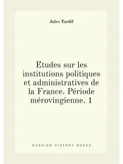 Études sur les institutions politiques et administr